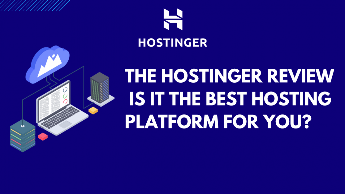 The Hostinger Review – Is it the Best Hosting Platform for You