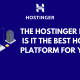 The Hostinger Review – Is it the Best Hosting Platform for You